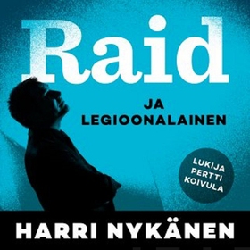 Raid ja legioonalainen (ljudbok) av Harri Nykän