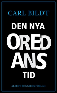 Den nya oredans tid (e-bok) av Carl Bildt