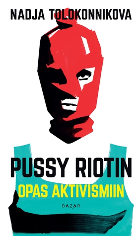 Pussy Riotin opas aktivismiin (e-bok) av Nadja 