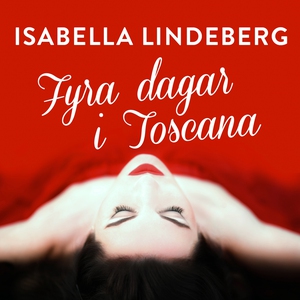 Fyra dagar i Toscana (ljudbok) av Isabella Lind