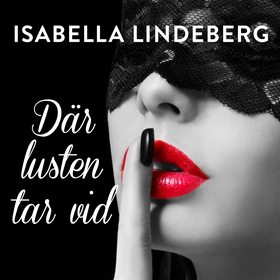 Där lusten tar vid (ljudbok) av Isabella Lindeb