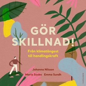 Gör skillnad! : från klimatångest till handling