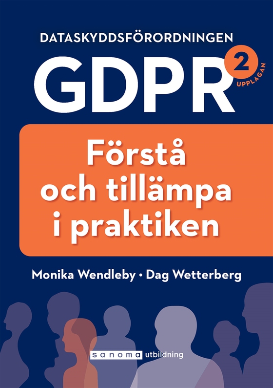 Dataskyddsförordningen GDPR: förstå och tillämpa i praktiken