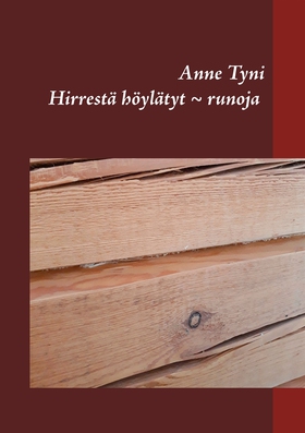 Hirrestä höylätyt ~ runoja (e-bok) av Anne Tyni
