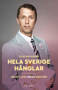 Hela Sverige hånglar : Om att leva innan man dö