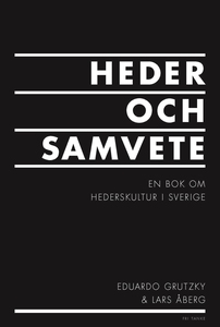 Heder och samvete : en bok om hederskultur i Sv