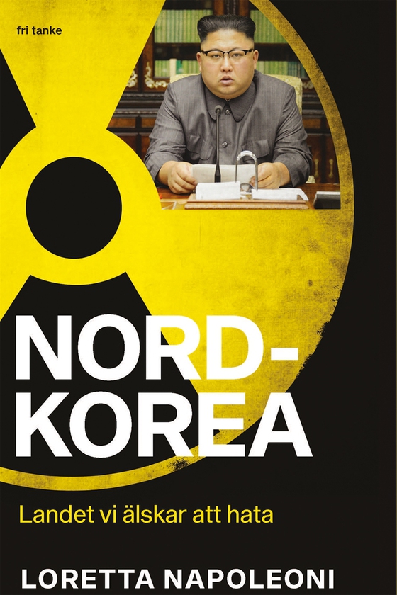 Nordkorea : Landet vi älskar att hata