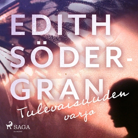 Tulevaisuuden varjo (ljudbok) av Edith Södergra