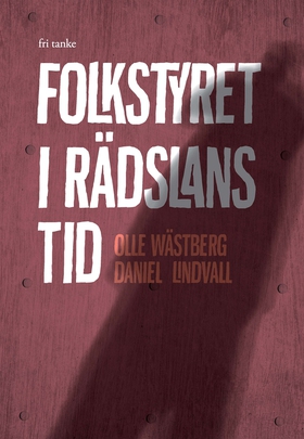 Folkstyret i rädslans tid (e-bok) av Olle Wästb