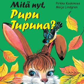 Mitä nyt, Pupu Tupuna? (ljudbok) av Pirkko Kosk