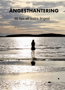 Ångesthantering: 50 tips att lindra ångest (e-b