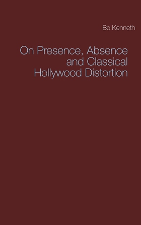 On Presence, Absence and Classical Hollywood Di