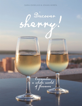 Discover sherry!: Encounter a whole world of fl