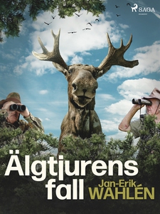 Älgtjurens fall (e-bok) av Jan-Eric Wahlén