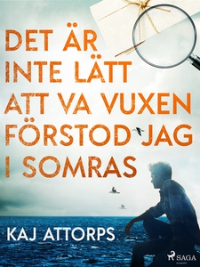 Det är inte lätt att va vuxen, förstod jag i so
