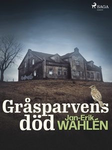 Gråsparvens död (e-bok) av Jan-Eric Wahlén