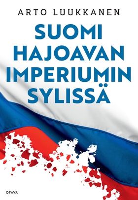 Suomi hajoavan imperiumin sylissä (e-bok) av Ar