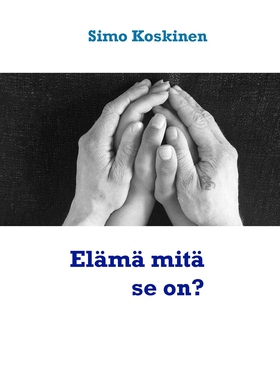 Elämä mitä se on? (e-bok) av Simo Koskinen
