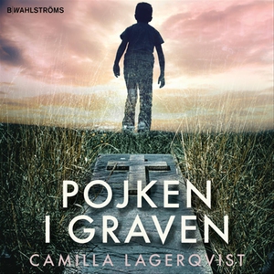 Pojken i graven (ljudbok) av Camilla Lagerqvist