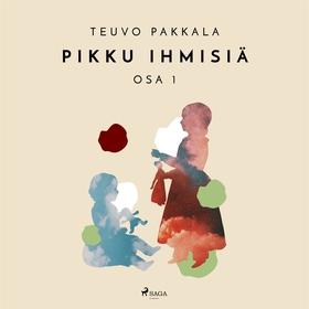 Pikku ihmisiä, osa 1 (ljudbok) av Teuvo Pakkala