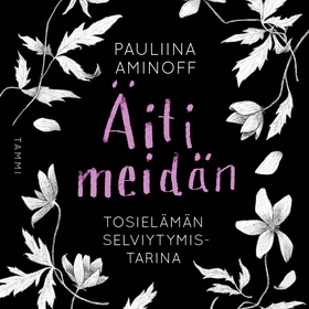 Äiti meidän (ljudbok) av Pauliina Aminoff