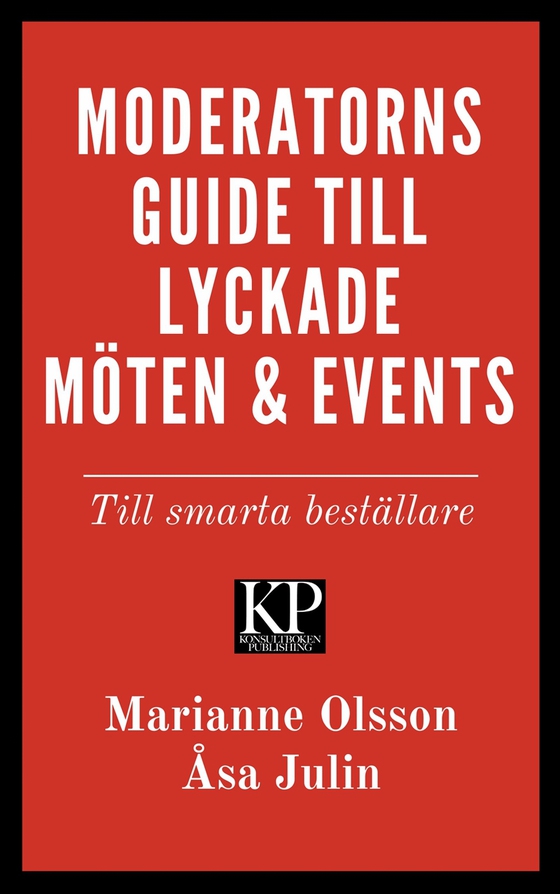 Moderatorns guide till lyckade möten och events - till smarta beställare