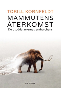 Mammutens återkomst : De utdöda arternas andra