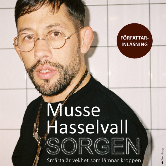 Sorgen : smärta är vekhet som lämnar kroppen (ljudbok) av Musse Hasselvall
