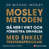 Mosleymetoden  : gå ner i vikt och förbättra din hälsa med enkelt trestegsprogram