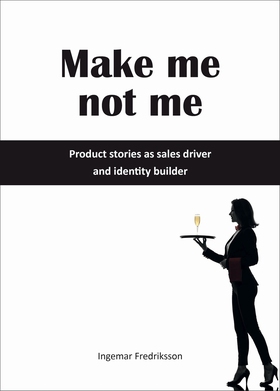 Make me not me - Product stories as sales drive