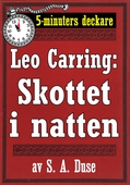 5-minuters deckare. Leo Carring: Skottet i natten. Berättelse. Återutgivning av text från 1924