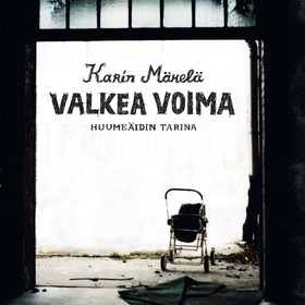 Valkea voima – Huumeäidin tarina (ljudbok) av K