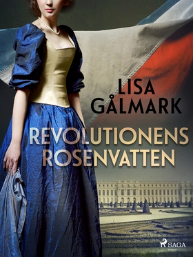 Revolutionens rosenvatten (e-bok) av Lisa Gålma