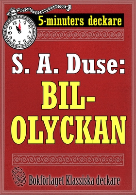 5-minuters deckare. S. A. Duse: Bilolyckan. Ber