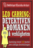Leo Carring: Detektiven i romanen och verkligheten nr 4. Samling med tio texter om verkliga brott