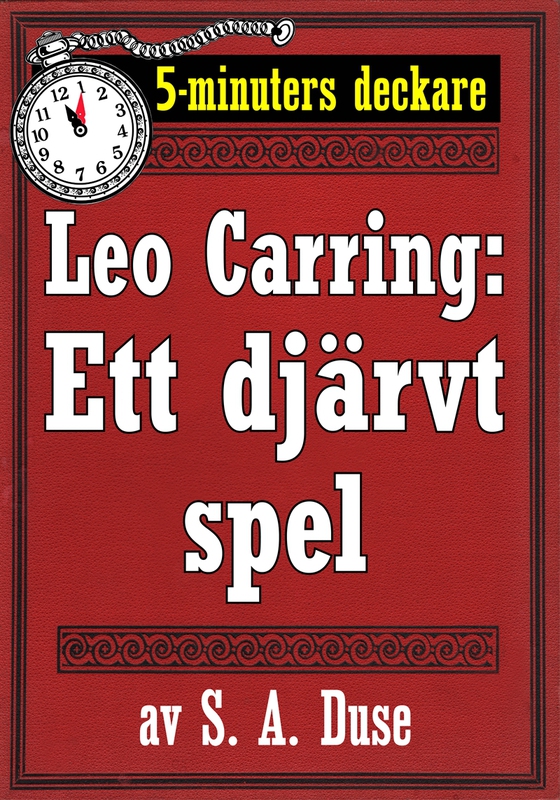 5-minuters deckare. Leo Carring: Ett djärvt spel. Detektivhistoria. Återutgivning av text från 1924