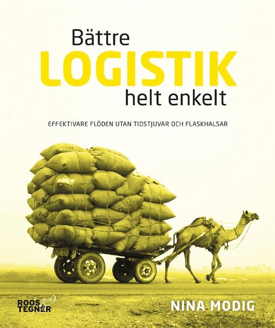 Bättre logistik helt enkelt : effektivare flöden utan tidstjuvar och flaskhalsar
