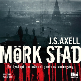 Mörk stad (ljudbok) av J.S. Axell
