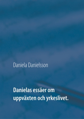 Danielas essäer om uppväxten och yrkeslivet. (e