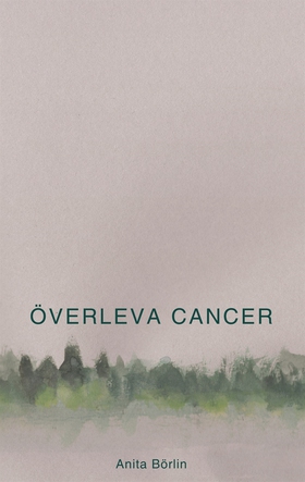 Överleva cancer (e-bok) av Anita Börlin