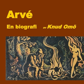 Arvé. En biografi (e-bok) av Knud Omö
