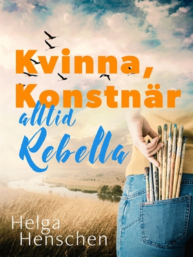 Kvinna, konstnär, alltid Rebella (e-bok) av Hel