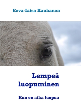 Lempeä luopuminen: Kun on aika luopua (e-bok) a