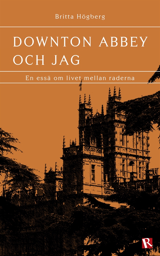 Downton Abbey och jag : En essä om livet mellan raderna