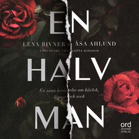 En halv man (ljudbok) av Lena Bivner, Åsa Ahlun