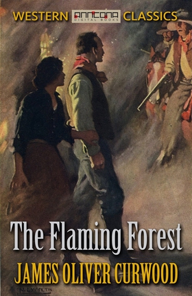 The Flaming Forest (e-bok) av James Oliver Curw