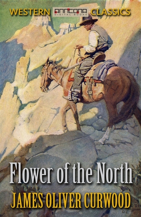 Flower of the North (e-bok) av James Oliver Cur