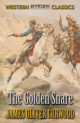 The Golden Snare (e-bok) av James Oliver Curwoo