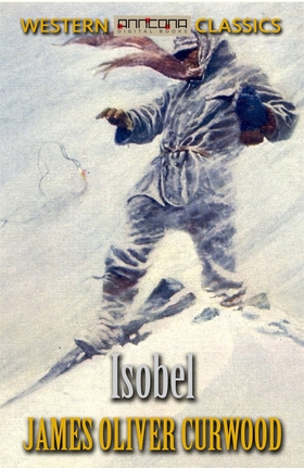 Isobel (e-bok) av James Oliver Curwood