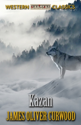 Kazan (e-bok) av James Oliver Curwood
